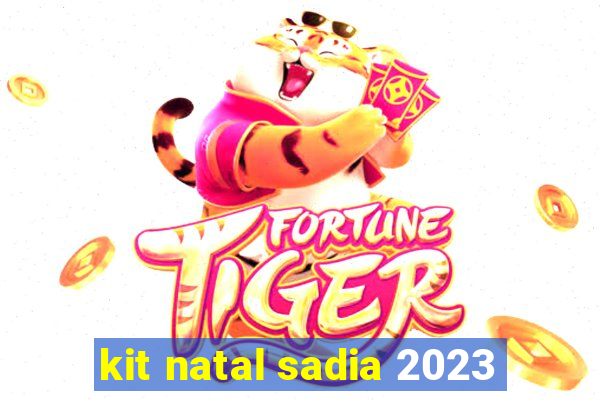 kit natal sadia 2023